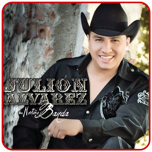 JULIÓN ÁLVAREZ Y SU NORTEÑO BANDA