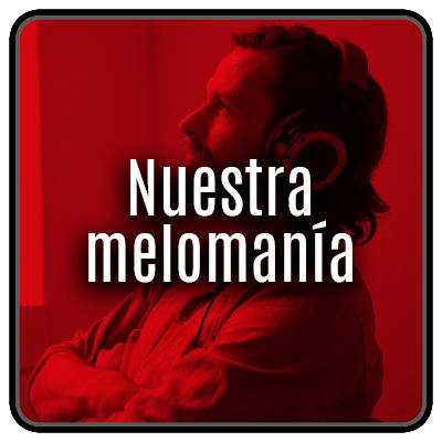 Nuestra melomanía